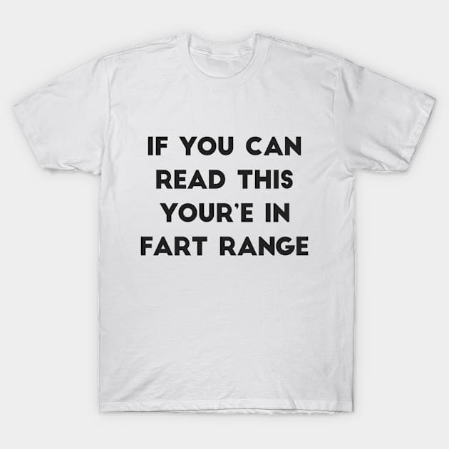 If you can read this your'e in fart range T-Shirt by Recovery Tee